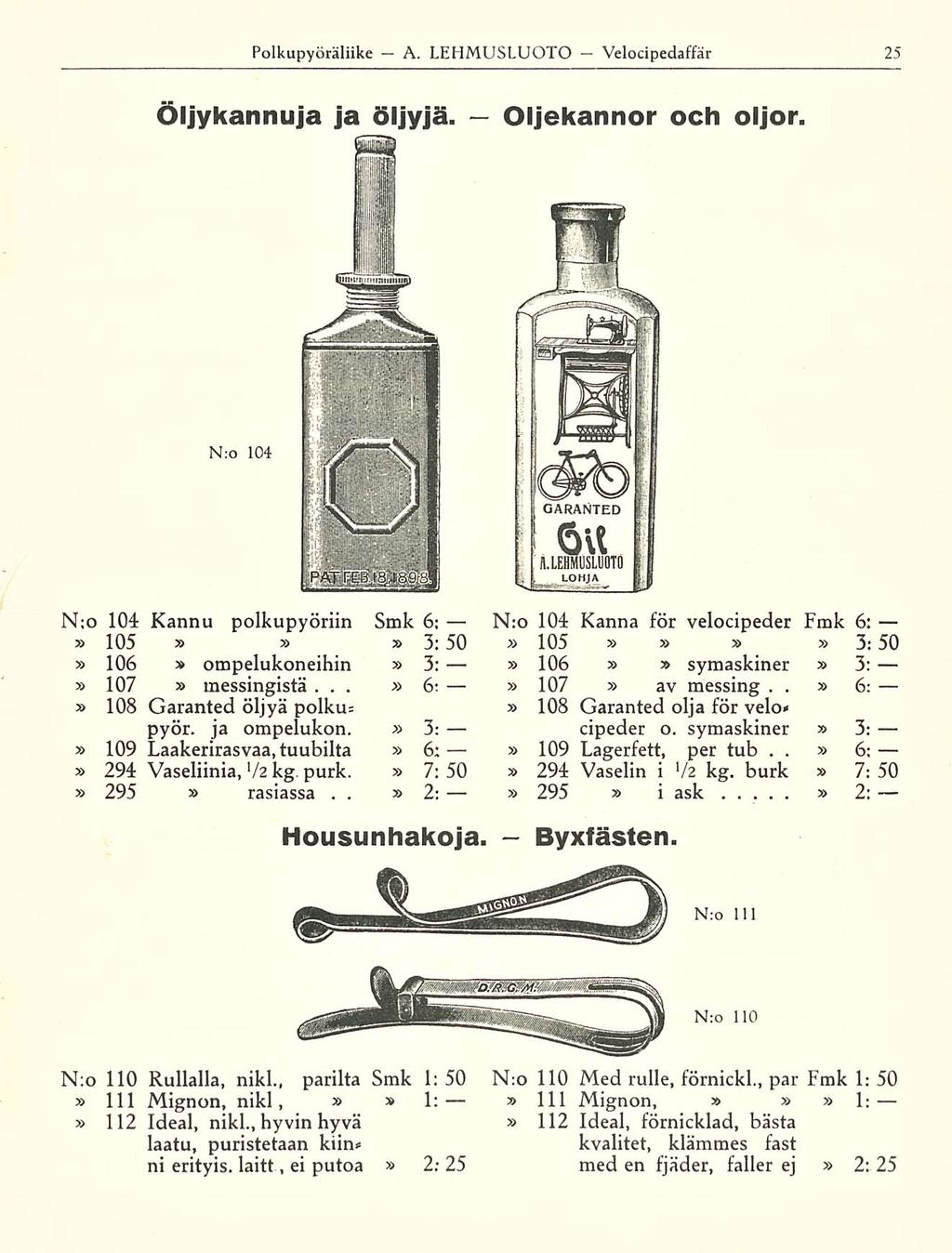 Polkupyöräliike A LEHMUSLUOTO Velocipedaffär Öljykannuja ja öljyjä Oljekannor och oljor N:o 104 N;o 104 Kannu polkupyöriin Smk 6: 105 3:50 106 ompelukoneihin 3: 107 messingistä 6; 108 Garanted öljyä