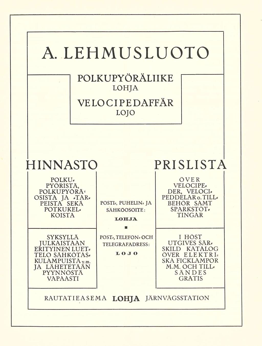 A LEHMUSLUOTO POLKUPYÖRÄLIIKE LOHJA VELOCIPEDAFFÄR LOJO HINNASTO POLKU PYÖRISTÄ, POLKUPYÖRÄ 1 OSISTA JA TAR PEISTÄ SEKÄ POTKUKEL KOISTA POSTI, PUHELIN JA SÄHKÖOSOITE: IOHJA PRISLISTA OVER VELOCIPE