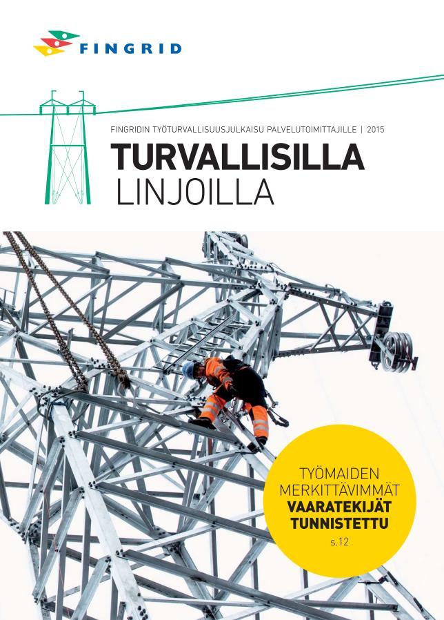 Työturvallisuuden kehityshankkeet vuonna 2016 Jatketaan vuodelta 2015 vuoteen 2016 jatkuvia kehitystoimenpiteitä mm. mobiiliraportointi.