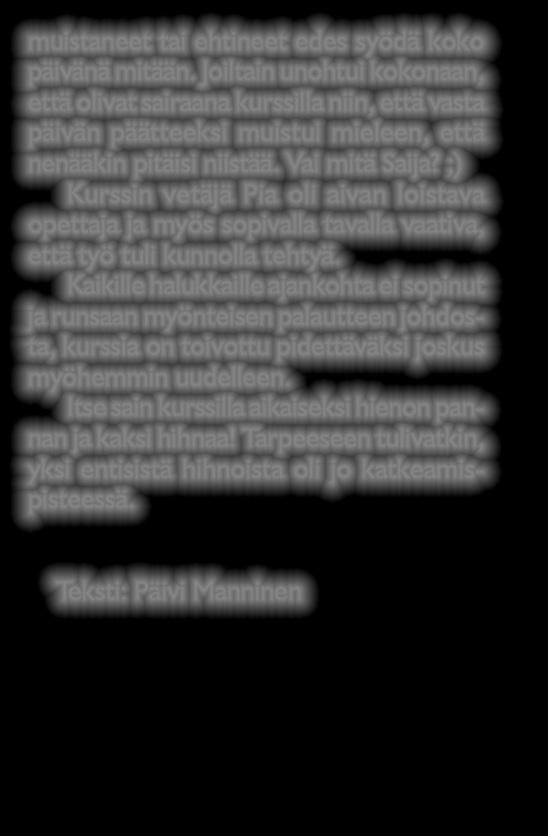 Koristeiden suunnitelussa vierähti eniten aikaa, ja joillekin se oli runsaiden vaihtoehtojen takia muodostua
