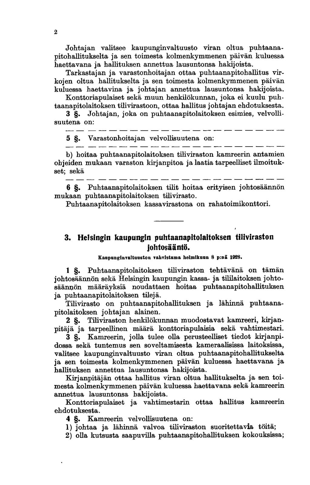 2 Johtajan valitsee kaupunginvaltuusto viran oltua puhtaanapitohallitukselta ja sen toimesta kolmenkymmenen päivän kuluessa haettavana ja hallituksen annettua lausuntonsa hakijoista.