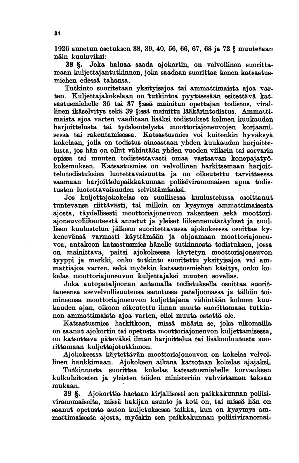 34 1926 annetun asetuksen 38,39,40,56,66,67,68 ja 72 muutetaan näin kuuluviksi: 38.