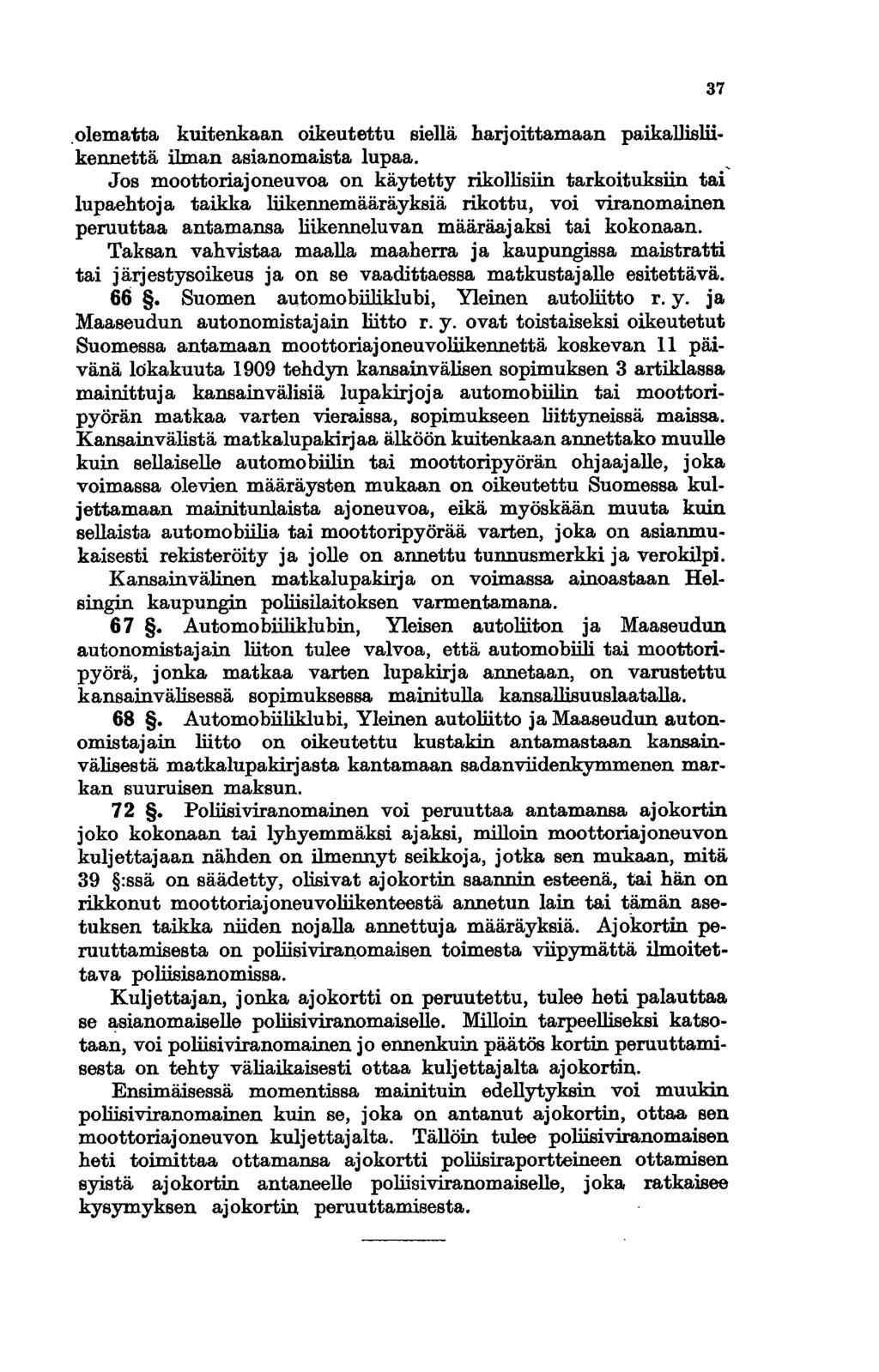 ,olematta kuitenkaan oikeutettu siellä harjoittamaan paikallisliikennettä ilman asianomaista lupaa.