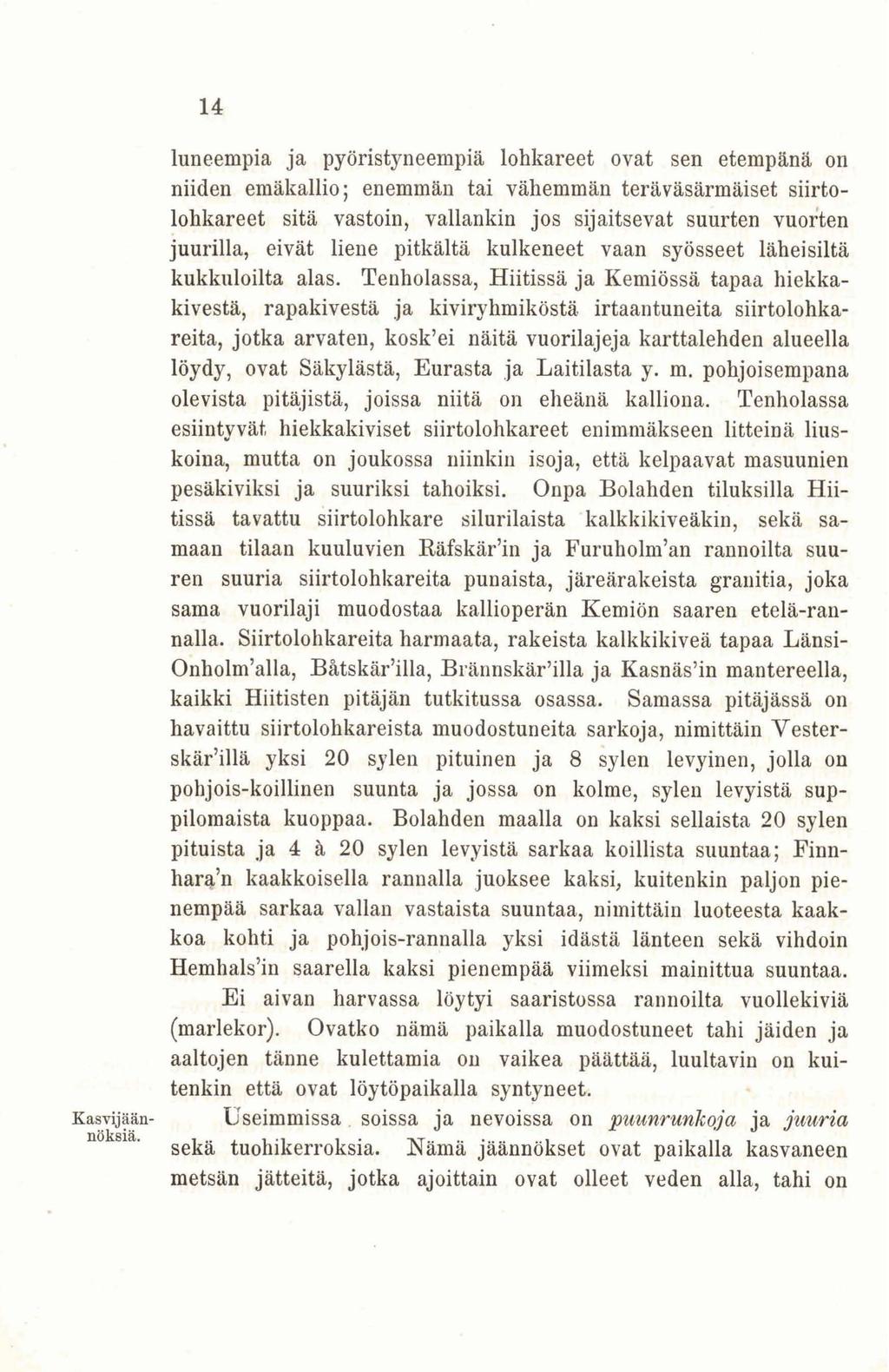 14 luneempia ja pyöristyneempiä lohkareet ovat sen etempänä on niiden emäkallio; enemmän tai vähemmän teräväsärmäiset siirtolohkareet sitä vastoin, vallankin jos sijaitsevat suurten vuorten juurilla,