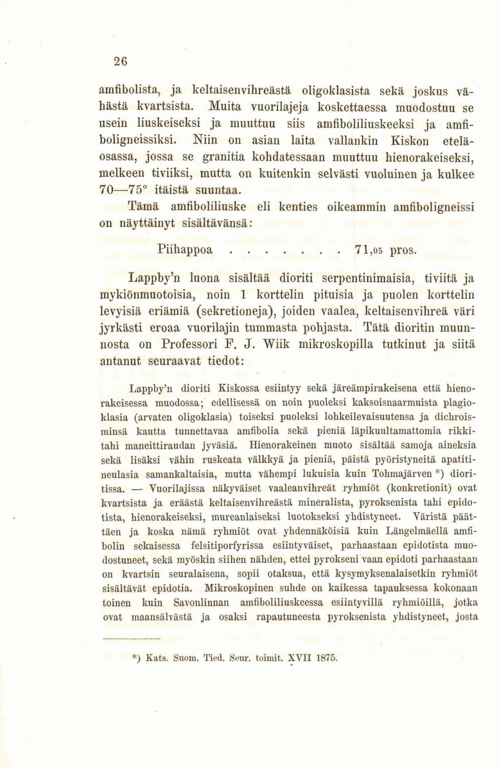 26 amfibolista, ja keltaisenvihreästä oligoklasista sekä joskus vähästä kvartsista.