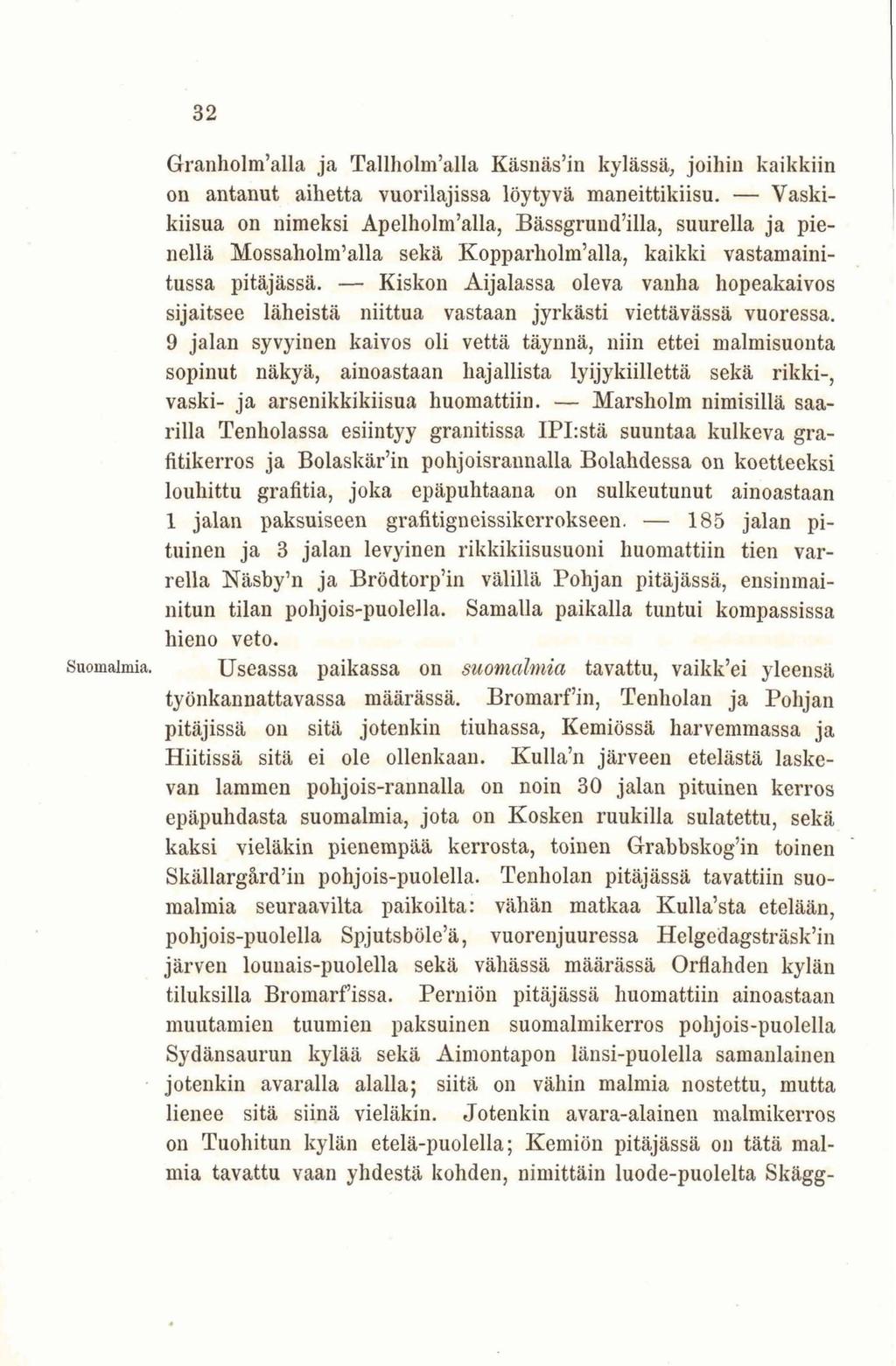 32 Granholm'alla ja Tallholm'alla Käsnäs'in kylässä, joihin kaikkiin on antanut aihetta vuorilajissa löytyvä maneittikiisu.