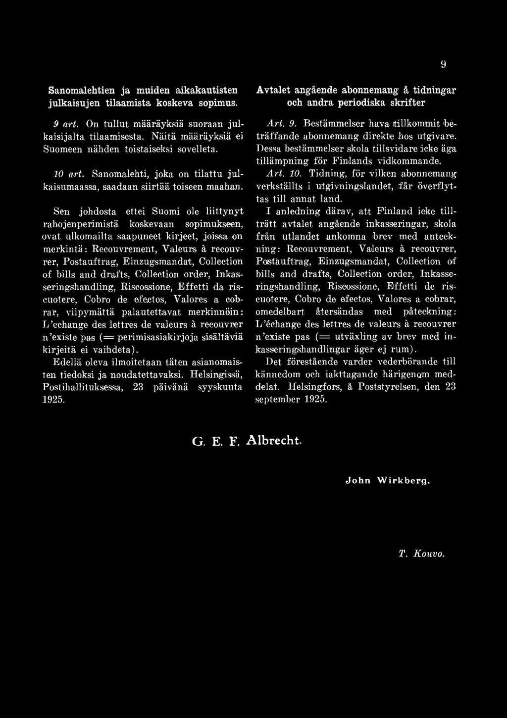 lettres de valeurs ä recouvrer n existe pas ( = perimisasiakirjoja sisältäviä kirjeitä ei vaihdeta). Edellä oleva ilmoitetaan täten asianomaisten tiedoksi ja noudatettavaksi.