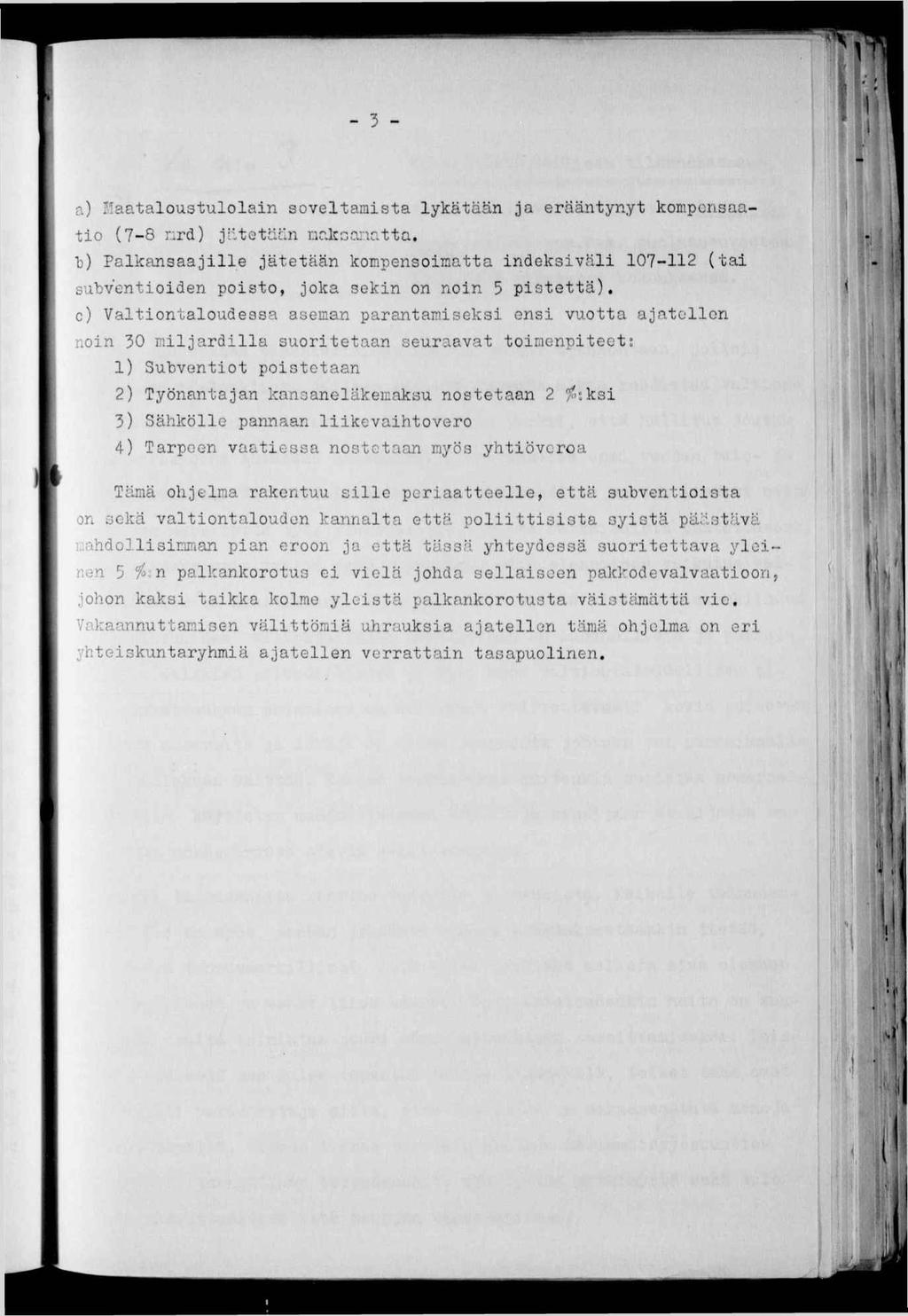 'm - 3 - a) Maataloustulolan soveltamsta lykätään ja erääntynyt kompensaato (7-8 rrd) jtetään nakcaatta.