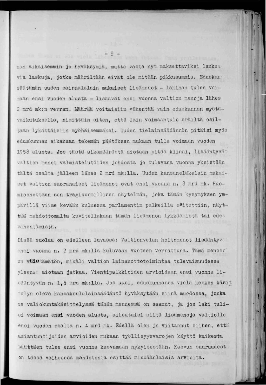 . fc \Í Í m - 9 - n-n akasemmn jo hyväksymä, mutta vasta nyt maksettavks lankef.va laskuja, jotka määrltään evät ole mtään pkkusununa.