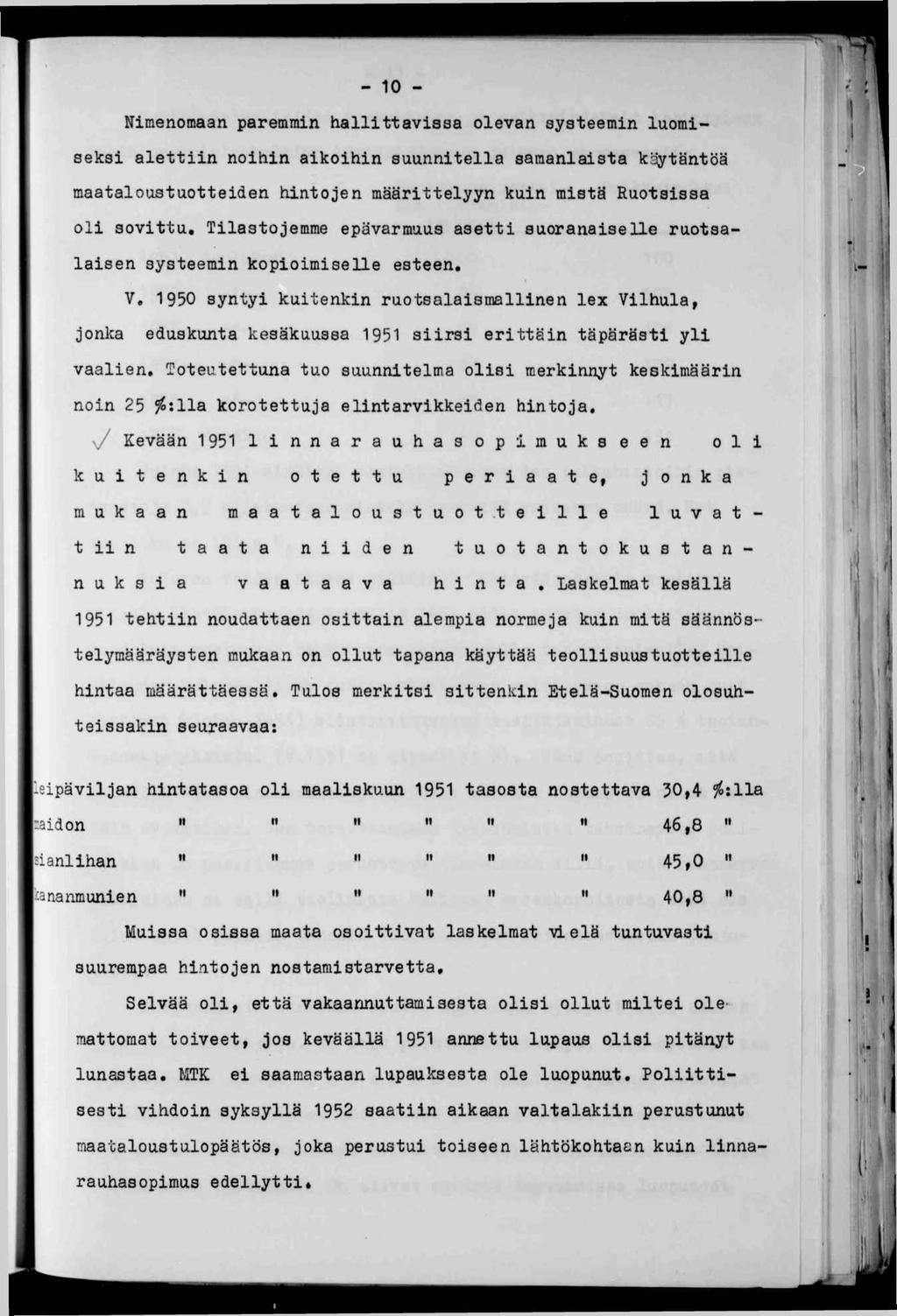 - 0 - Nmenomaan paremmn hallttavssa olevan systeemn luomseks alettn nohn akohn suunntella samanlasta k^täntöä maataloustuotteden hntojen määrttelyyn kun mstä Ruotsssa ol sovttu.