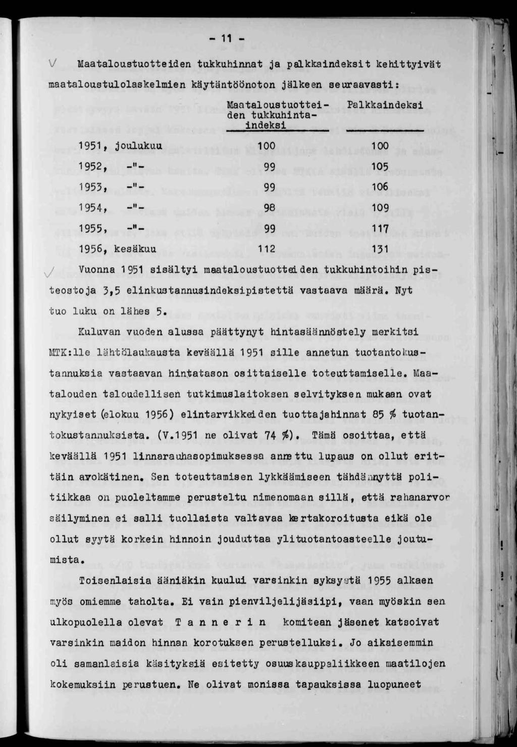 y V - - Maataloustuotteden tukkuhnnat ja palkkandekst kehttyvät maataloustulolaskelmen käytäntöönoton jälkeen seuraavast: 95» joulukuu 952, 953, 954, 955, -M 956, kesäkuu ^laataloustuotteden