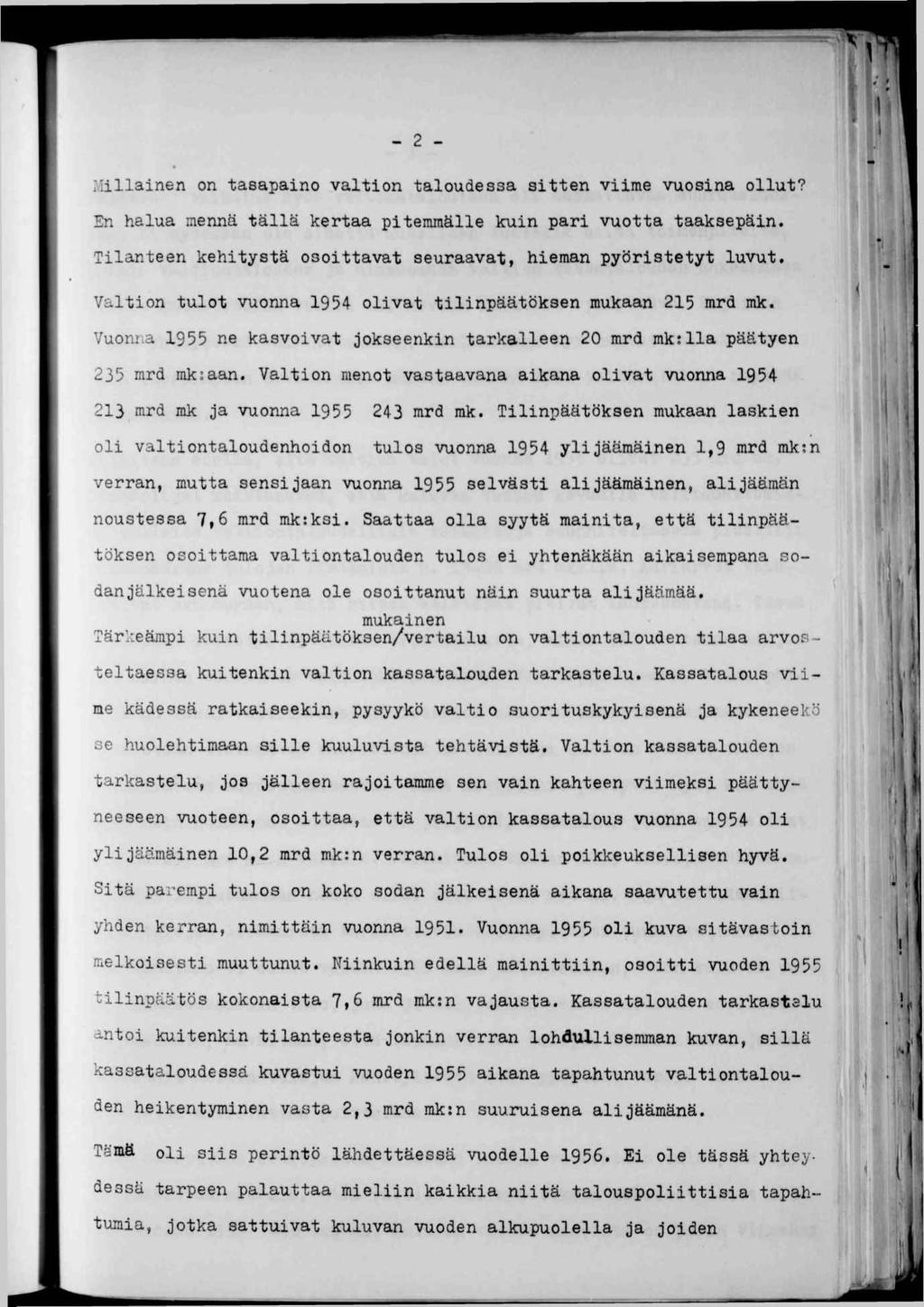 f VJ t r - 2 - Mllanen on tasapano valton taloudessa stten vme vuosna ollut? En halua mennä tällä kertaa ptemmälle kun par vuotta taaksepän.