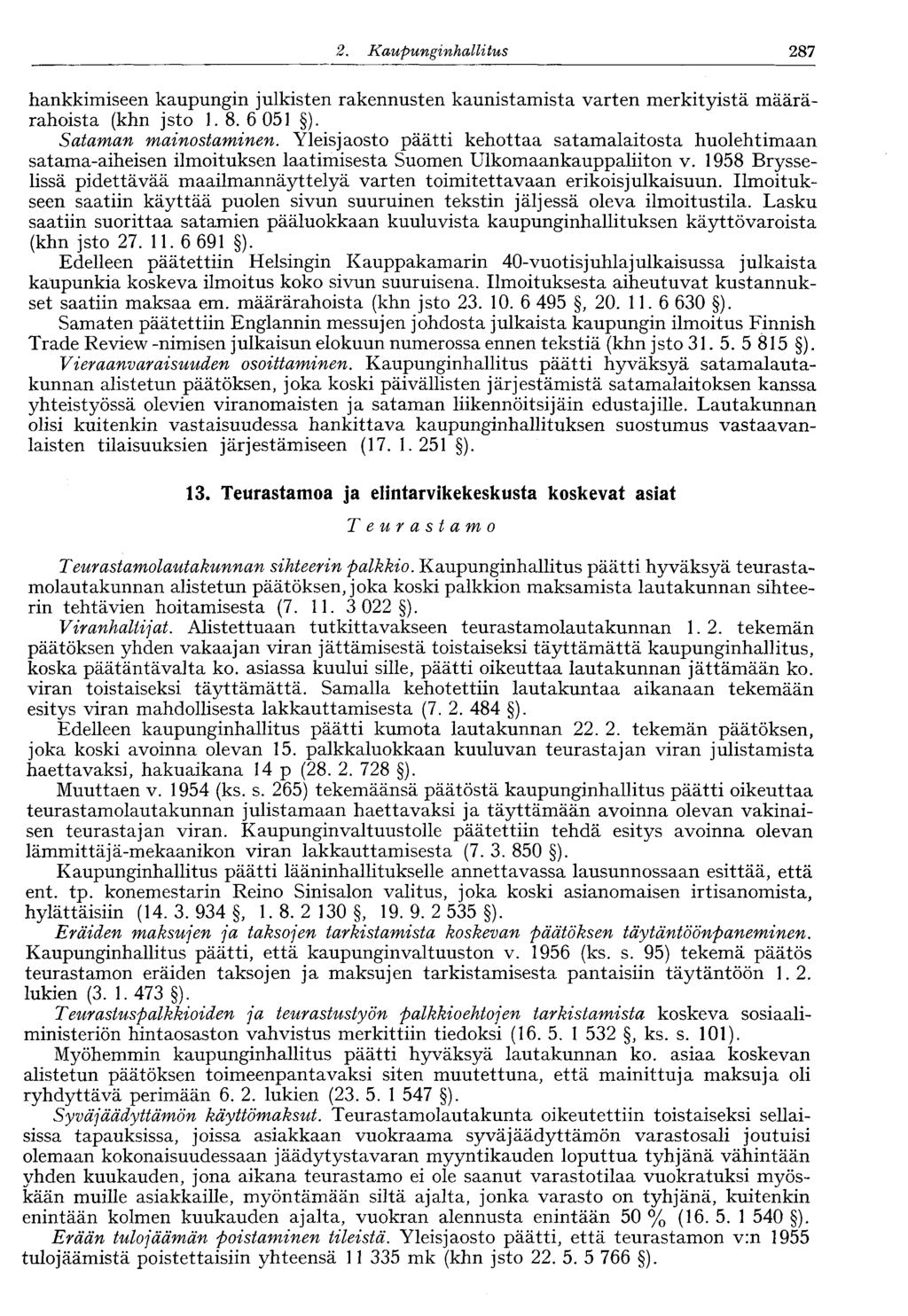 122 2. Kaupunginhallitus 287 hankkimiseen kaupungin julkisten rakennusten kaunistamista varten merkityistä määrärahoista (khn jsto 1. 8. 6 051 ). Sataman mainostaminen.