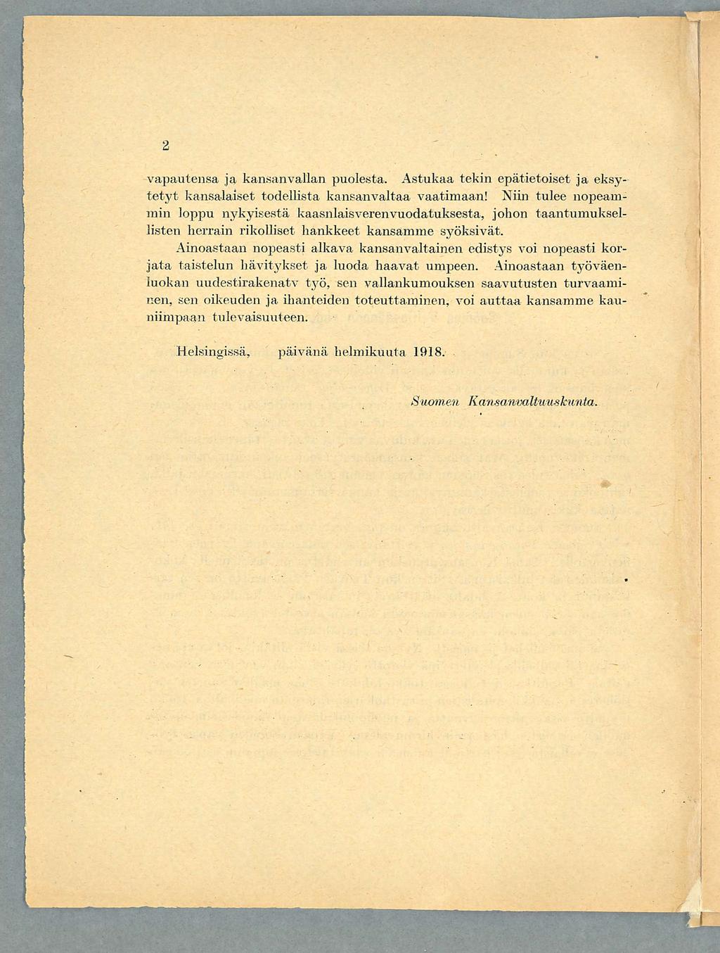 vapautensa ja kansanvallan puolesta. Astukaa tekin epätietoiset ja eksytetyt kansalaiset todellista kansanvaltaa vaatimaan!