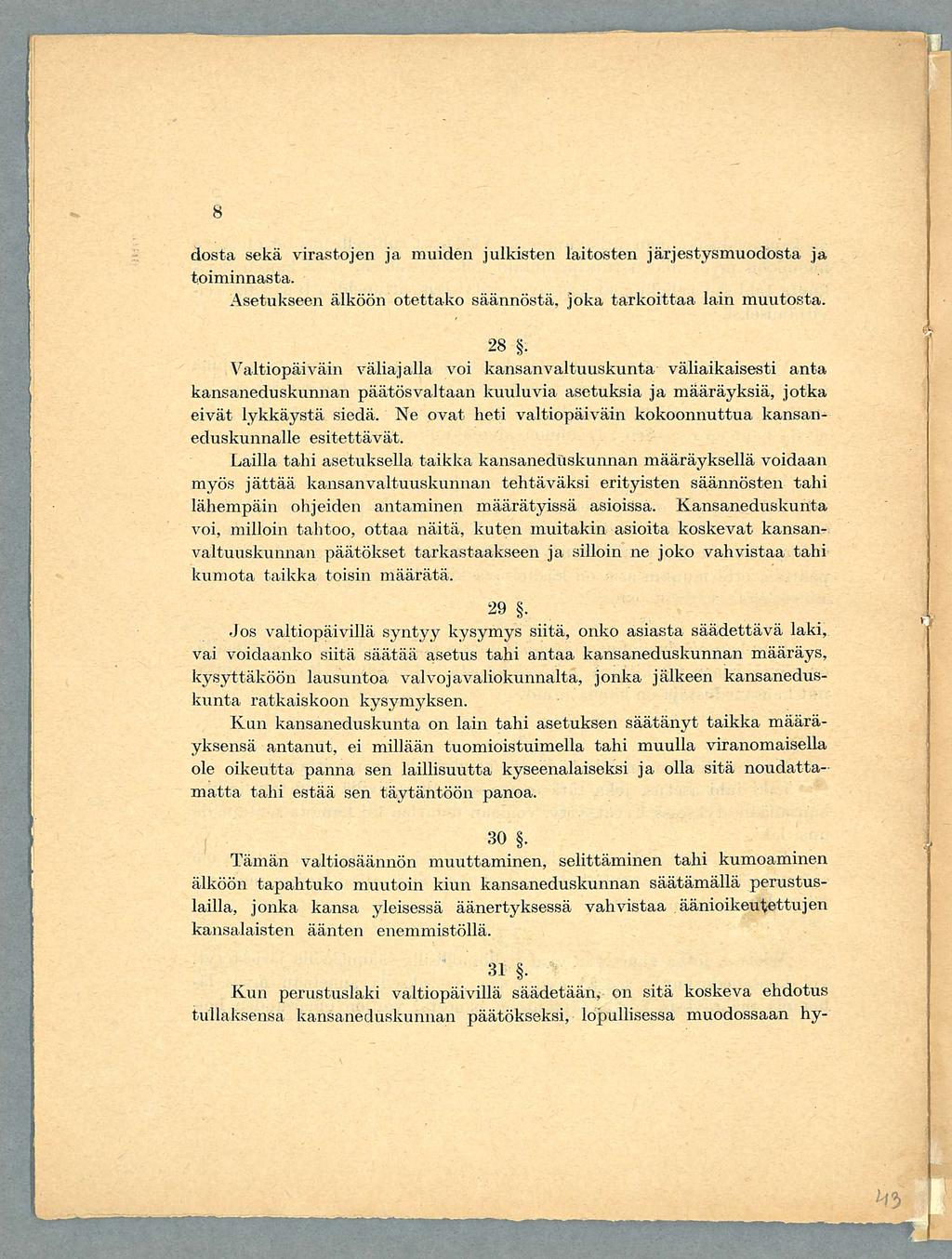 dosta sekä virastojen ja muiden julkisten laitosten järjestysmuodosta ja toiminnasta. Asetukseen älköön otettako säännöstä, joka tarkoittaa lain muutosta. 28.