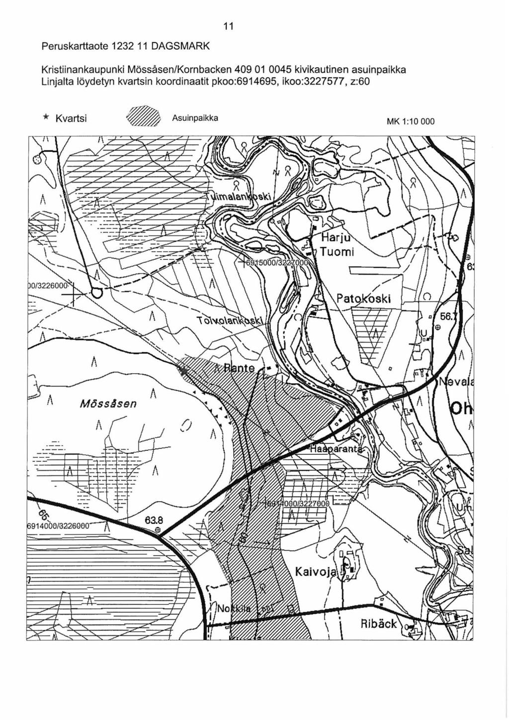 11 Peruskarttaote 1232 11 DAGSMARK Kristiinankaupunki Mössåsen/Kornbacken 409 01 0045 kivikautinen