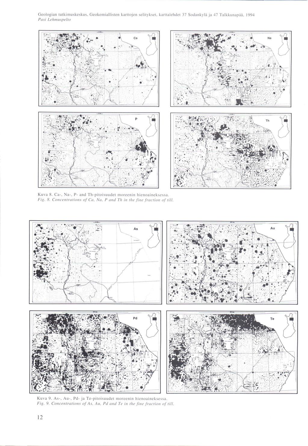 Geokemiallisten karttojen selitykset, karttalehdet 37 Sodankylä ja 47 Talkkunapiiä, 1994 Pasi Lehmuspelto Kuva 8. Ca-, Na-. P- and Th-pitoisuudet moreenin hienoaineksessa. Fig. 8. Concentrations of Ca, Na, P and Th in the fine fraction of till.