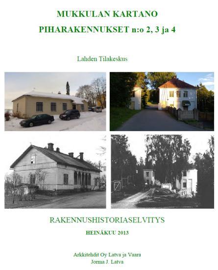 Rakennushistoriaselvitys, Lahden Tilakeskus, Jorma Latva 2013 Mukkulan kartanopuisto (historiallinen selvitys) Vesihydro Oy, maisema-arkkitehti Ismo Häkkinen, 7.8.2001.