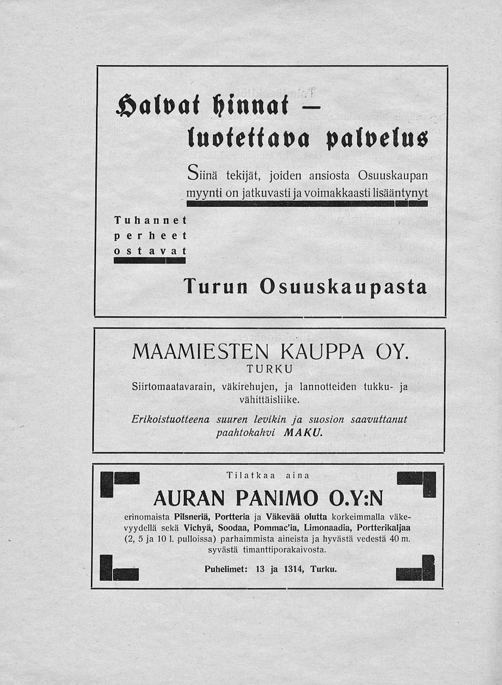 & alt> a f hinnat Tuhannet perheet ost a v a t (uofdiupo pafoetu* Oiinä tekijät, joiden ansiosta Osuuskaupan myynti on jatkuvasti javoimakkaasti lisääntynyt Turun Osuuskaupasta MAAMIESTEN KAUPPA OY.