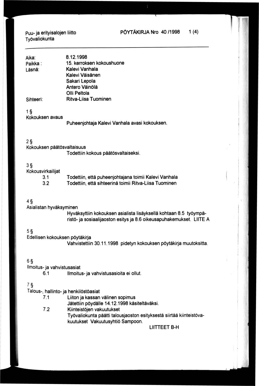 puu- ja erityisalojen liitto PÖYTÄKRJA Nro 40 /1998 1 (4) Aika: Paikka: Läsnä: Sihteeri 8.12.1998 15.