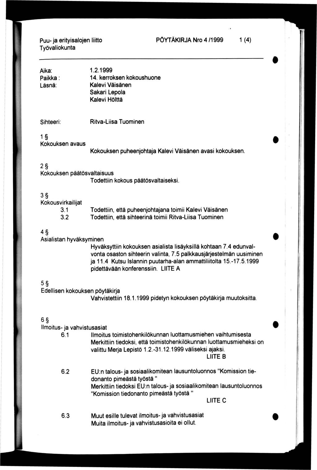 PÖYTÄKRJA Nro 4 /1999 1(4) Aika: Paikka Läsnä: 1.2.1999 14.