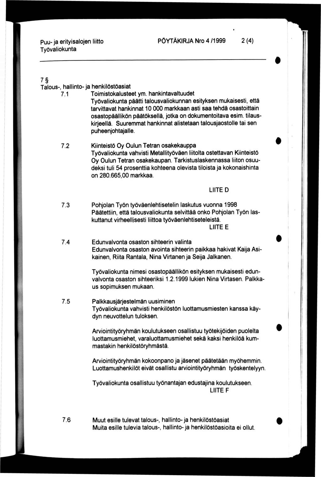 PÖYTÄKRJA Nro 4/1999 2(4) 7 Talous-, hallinto-ja henkilöstöasiat 7.1 Toimistokalusteet ym.