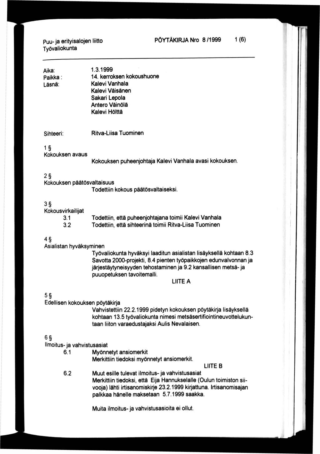 Puu-ja erityisalojen liitto PÖYTÄKRJA Nro 8/1999 1 (6) Aika: Paikka Läsnä: 1.3.1999 14.