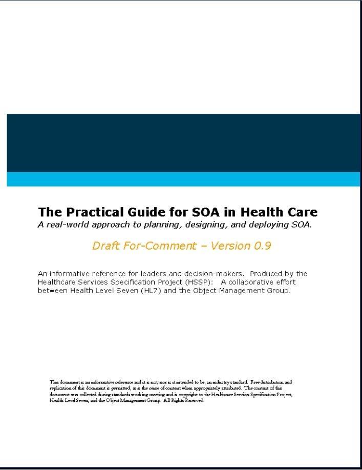 Practical Guide for SOA in Healthcare Kohderyhmänä SOA-kehittäjät Yksi esimerkki terveydenhuollon organisaation SOA-kehittämismallista Yhdistää käytännöllisiä kokemuksia ja hyviä käytäntöjä Ei ole