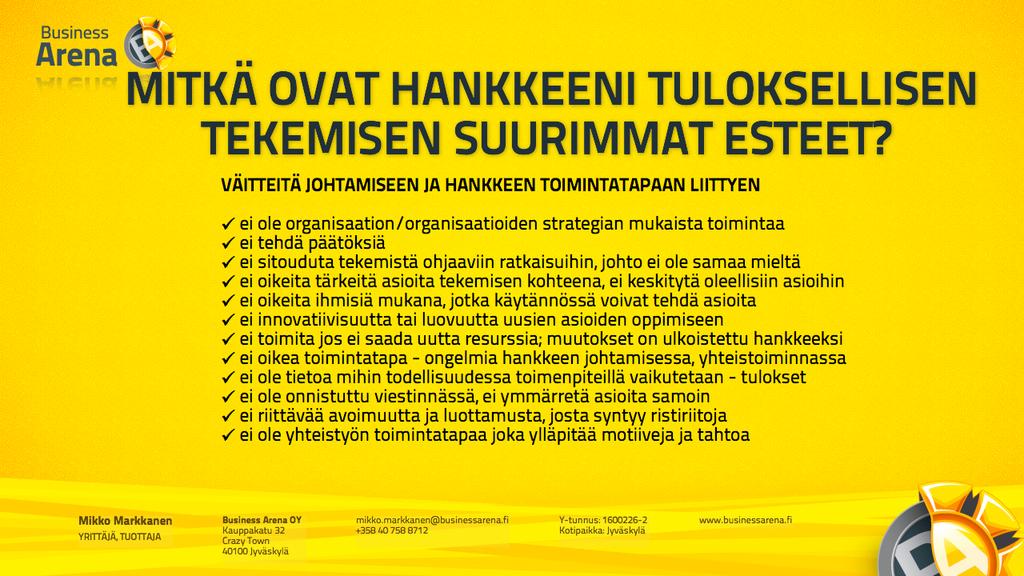 Väitteitä johtamiseen hankkeen toimintatapaan liittyen LEARNING CAFÉ - OPPIMISKAHVILA Iltapäivän kahvihetken jälkeen tkoimme yhteistä työskentelyä atusten oppimiskahvilassa Learning Café (LC)