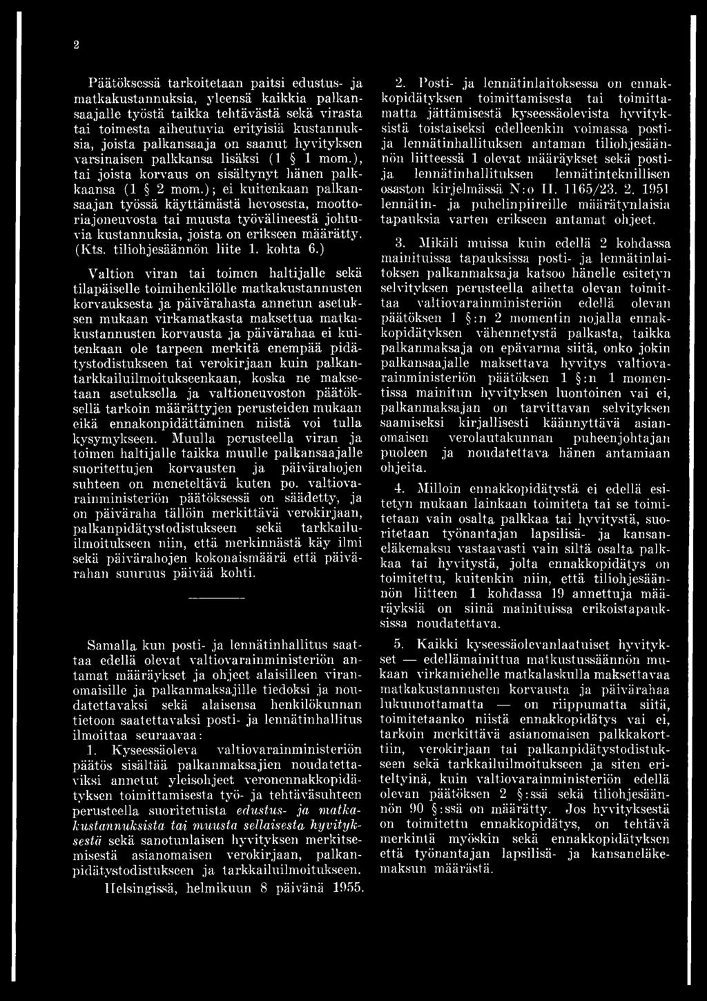 ); ei kuitenkaan palkansaajan työssä käyttämästä hevosesta, moottoriajoneuvosta tai muusta työvälineestä johtuvia kustannuksia, joista on erikseen määrätty. (Kts. tiliohjesäännön liite 1. kohta 6.