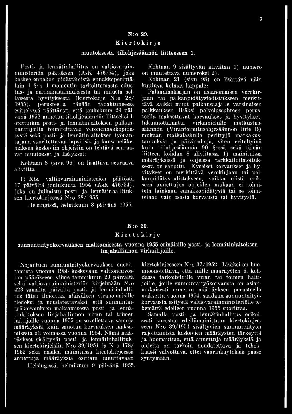 muusta sellaisesta hyvityksestä (kiertokirje N :o 28/ 1955), perusteella tänään tapahtuneessa esittelyssä päättänyt, että toukokuun 29 päivänä 1952 annetun tiliohjesäännön liitteeksi 1.