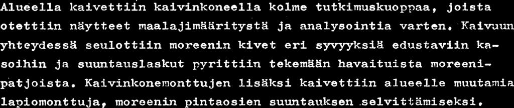 72 tehdyssg tutkimuksessa todettiin pohjoinen kuljetussuunta. Se poikkeaa noin 90 Usinjiirven etelxpur~lella tunnetun Varislahden lohkareviuhkan suunnasta.