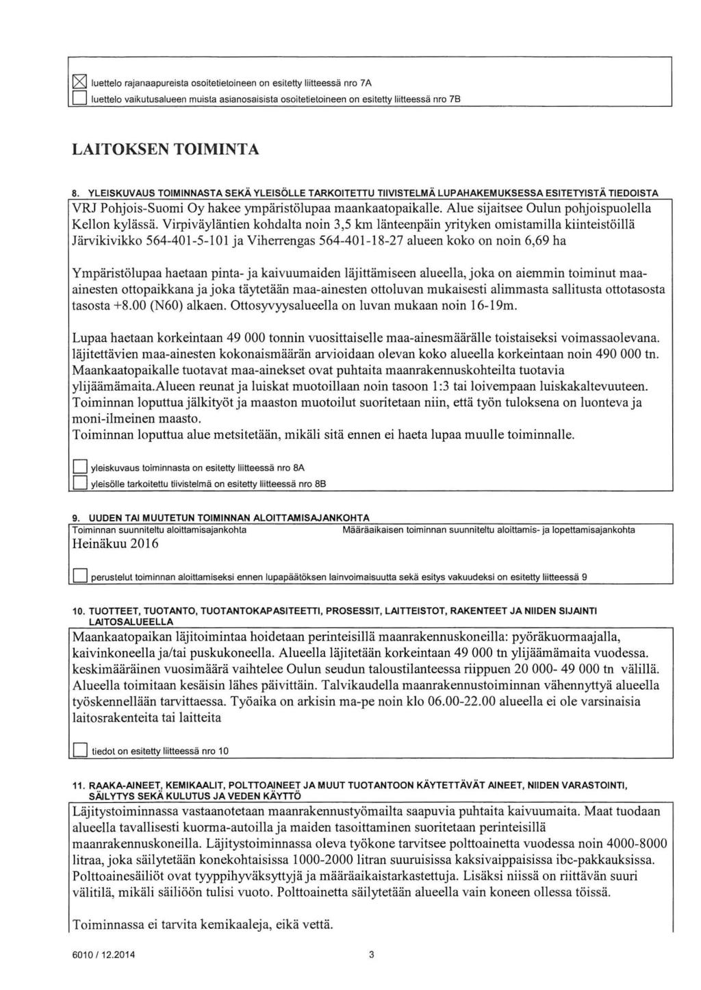 luettelo rajanaapureista osoitetietoineen on esitetty liitteessä nro 7A D luettelo vaikutusalueen muista asianosaisista osoitetietoineen on esitetty liitteessä nro 78 LAITOKSEN TOIMINTA 8.