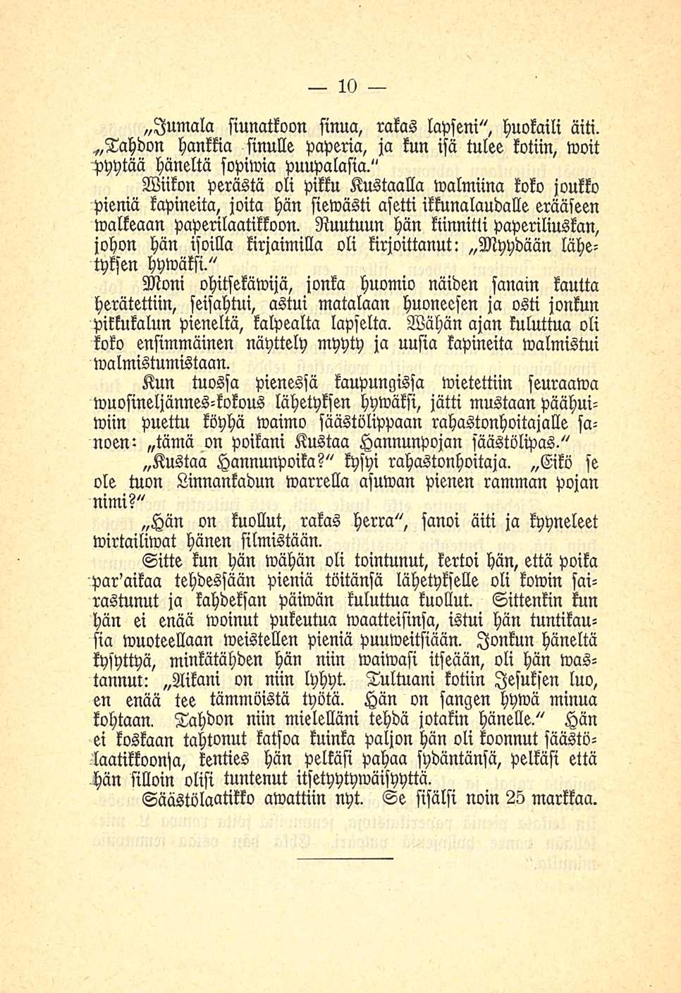 10 lumala siunatkoon sinua, rakas lapseni", huokaili äiti. hankkia sinulle paperia, ja kun isä tulee kotiin, woit pyytää häneltä sopiwia puupalasta.
