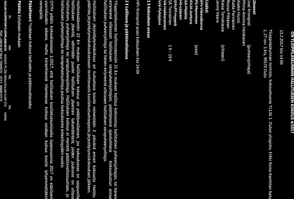 p J(( f(( YLIOPIS ION II II YLIOPPlLASKUNTA Päytäkirja OULUN YLIOPISTON YLIOPPILASKUNNAN HALLITUKSEN KOKOUS 4/2017 Aika: 15.2.2017 klo 14.