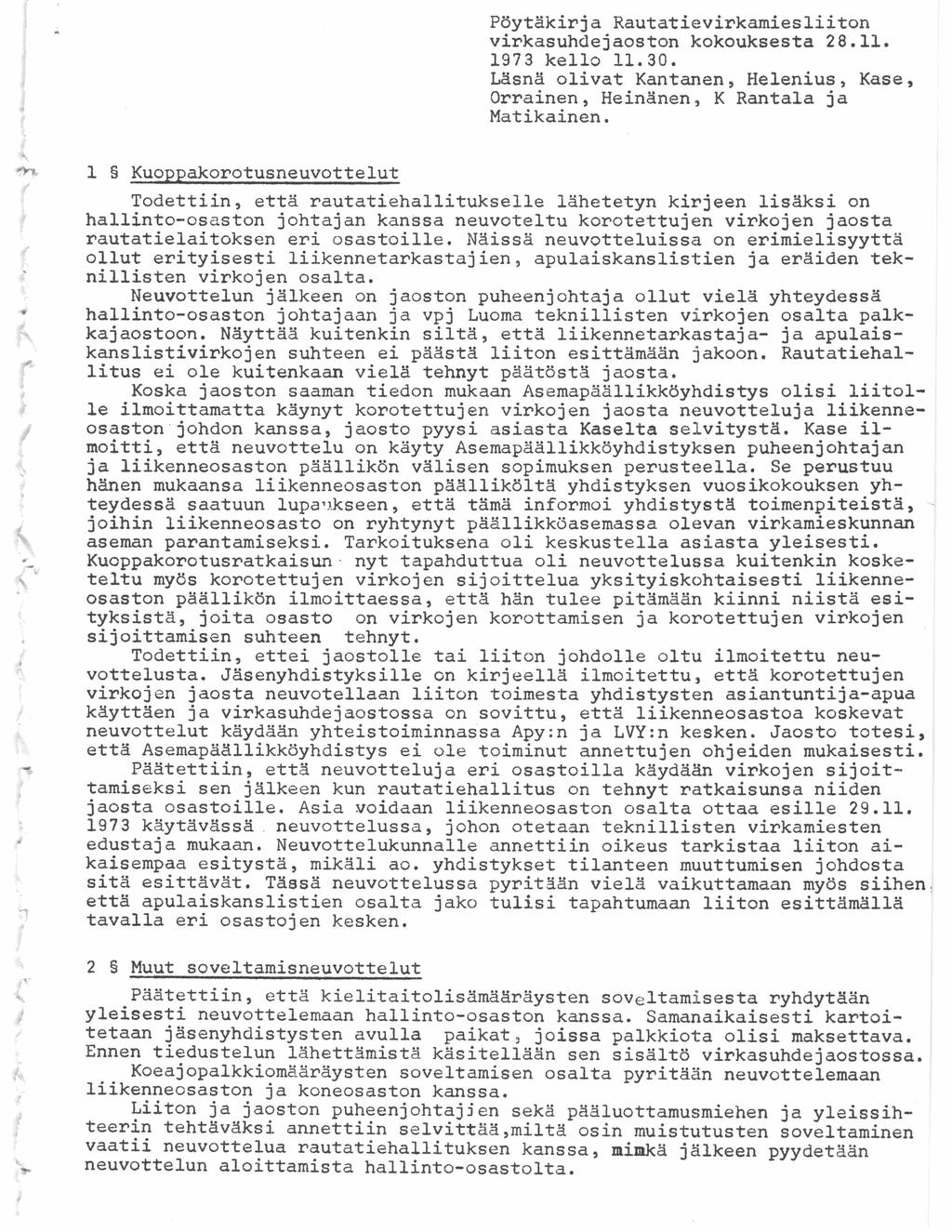 Pöytäkirja Rautatievirkamiesliiton virkasuhdejaoston kokouksesta 28.11. 1973 kello 11.30. Läsnä olivat Kantanen, Helenius, Kase, Orrainen, Heinänen, K Rantala ja Matikainen.