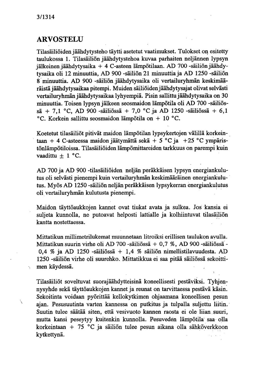 3/1314 ARVOSTELU Tilasäiliöiden jäähdytysteho täytti asetetut vaatimukset. Tulokseton esitetty taulukossa 1.