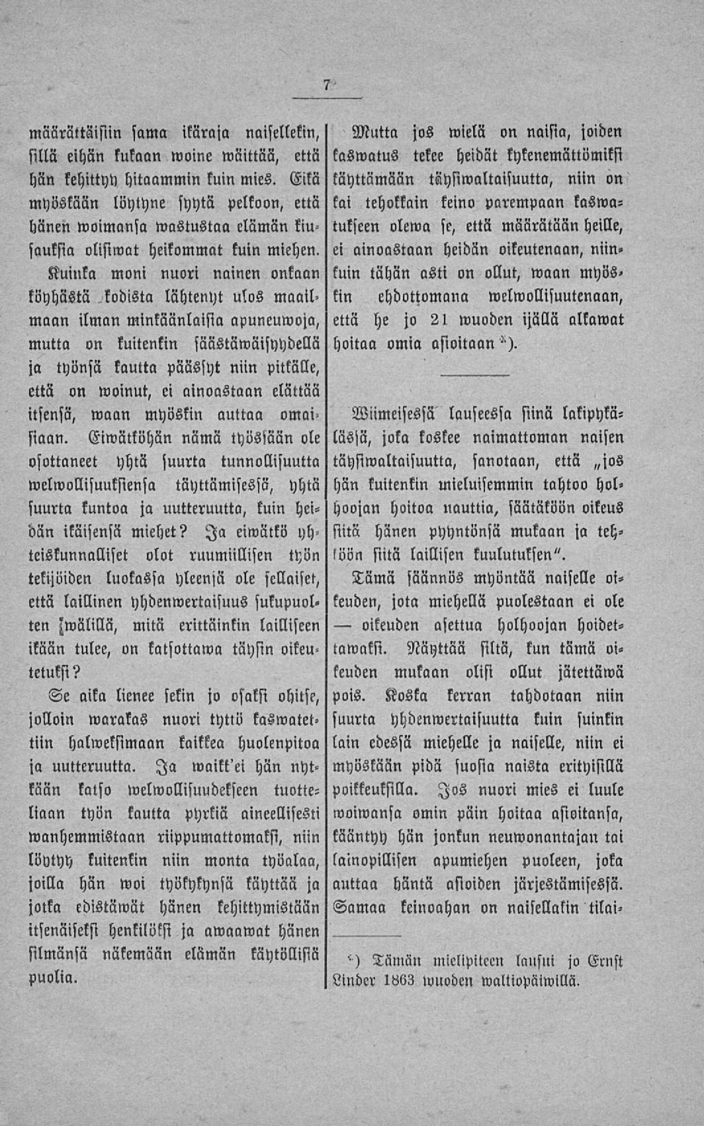 oikeuden määrättäisiin sama ikäraja naisellekin, sillä eihän kukaan woine wäittää, että hän kehittyy hitaammin kuin mies.