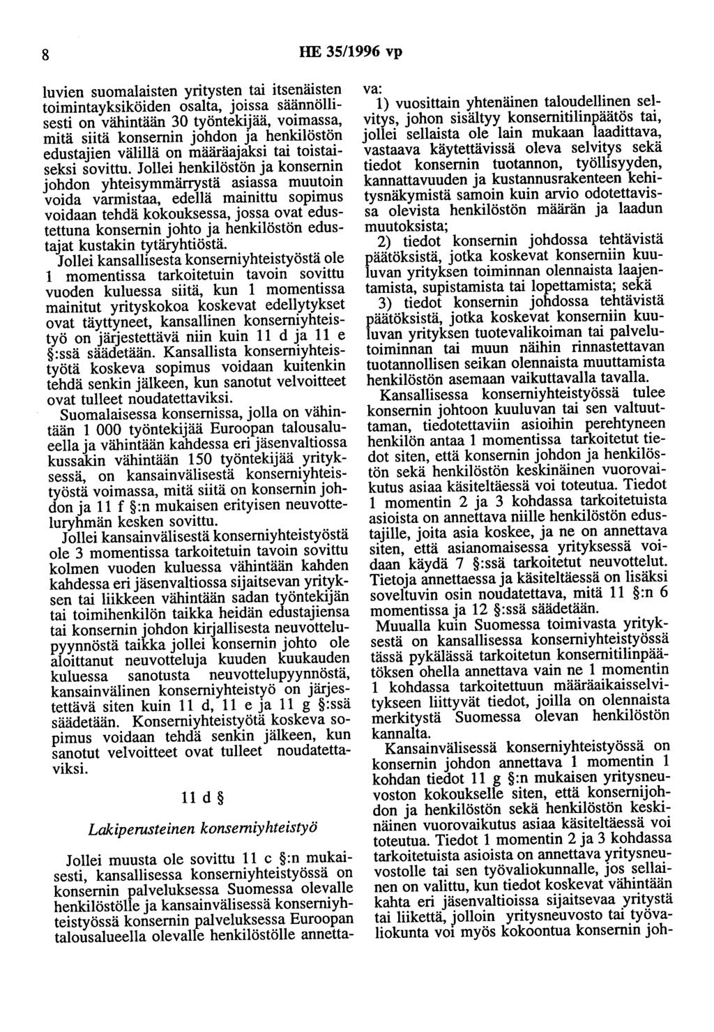 8 HE 35/1996 vp luvien suomalaisten yritysten tai itsenäisten toimintayksiköiden osalta, joissa säännöllisesti on vähintään 30 työntekijää, voimassa, mitä siitä konsernin johdon Ja henkilöstön