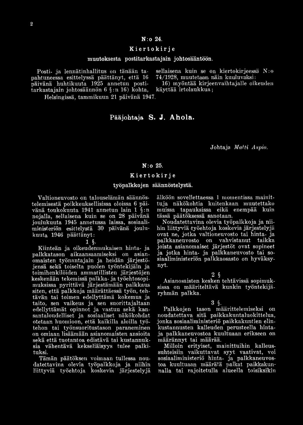 Valtioneuvosto on talouselämän säännöstelemisestä poikkeuksellisissa oloissa 6 päivänä toukokuuta 1941 annetun lain 1 : n nojalla, sellaisena kuin se on 28 päivänä joulukuuta 1945 annetussa laissa,