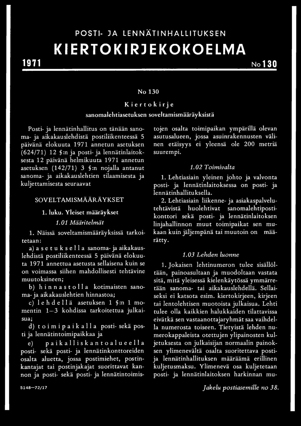 1. luku. Yleiset määräykset No 130 Kiertokirje sanomalehtiasetuksen soveltamismääräyksistä 1.01 Määritelmät linjahallinnon m uut toimipaikat sen mu 1.