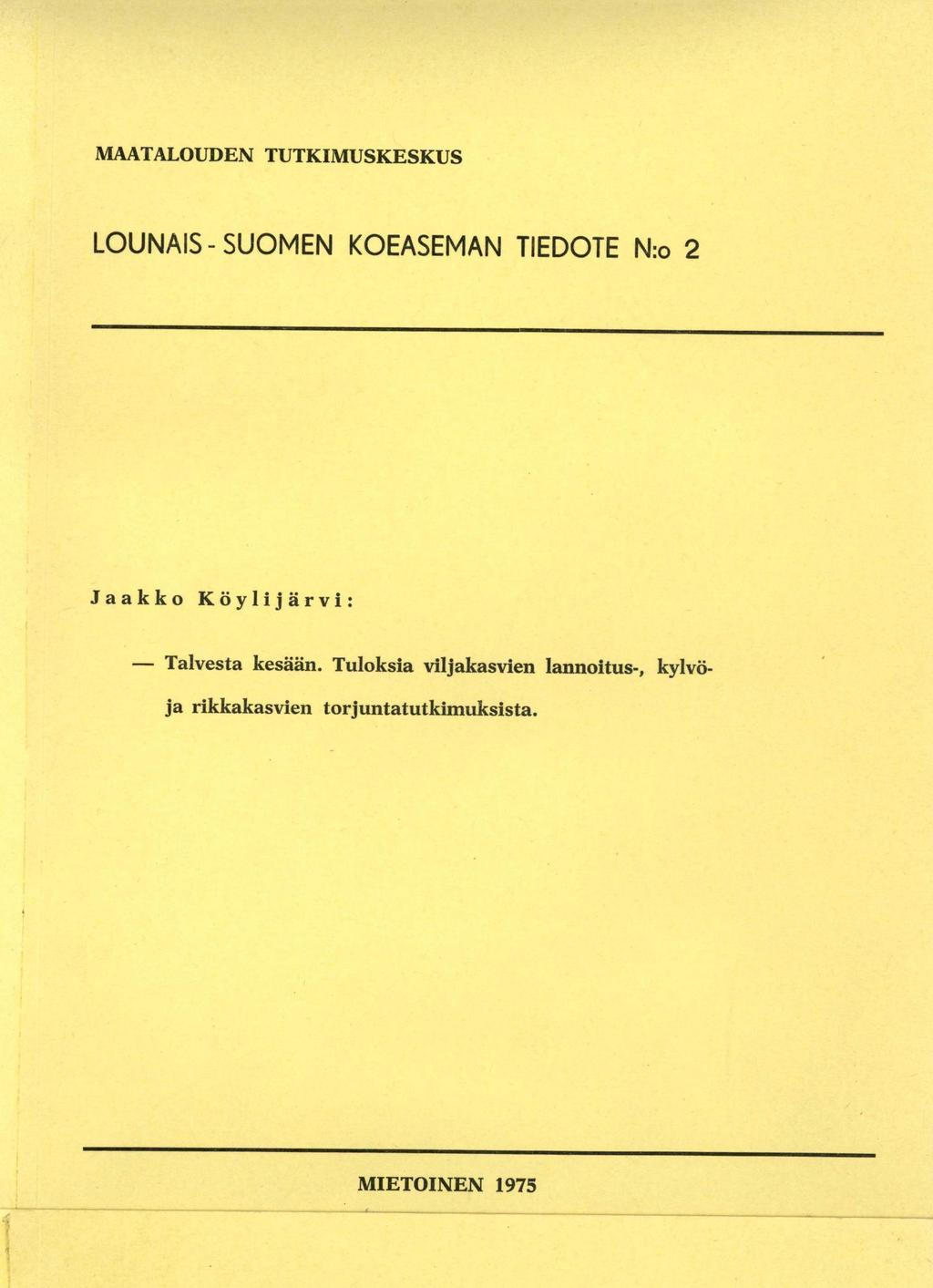 MAATALOUDEN TUTKIMUSKESKUS LOUNAIS - SUOMEN KOEASEMAN TIEDOTE N:o 2 Jaakko Köylijärvi: Talvesta