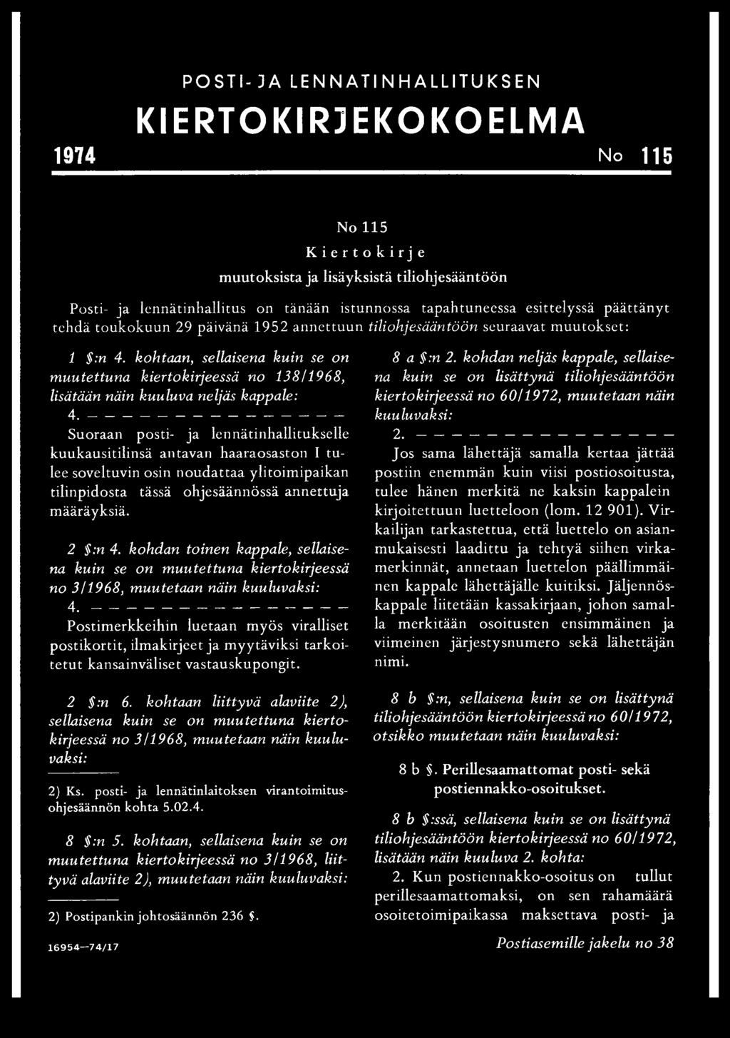 kohtaan, sellaisena kuin se on m uutettuna kiertokirjeessä no 138/1968, lisätään näin kuuluva neljäs kappale: 4.