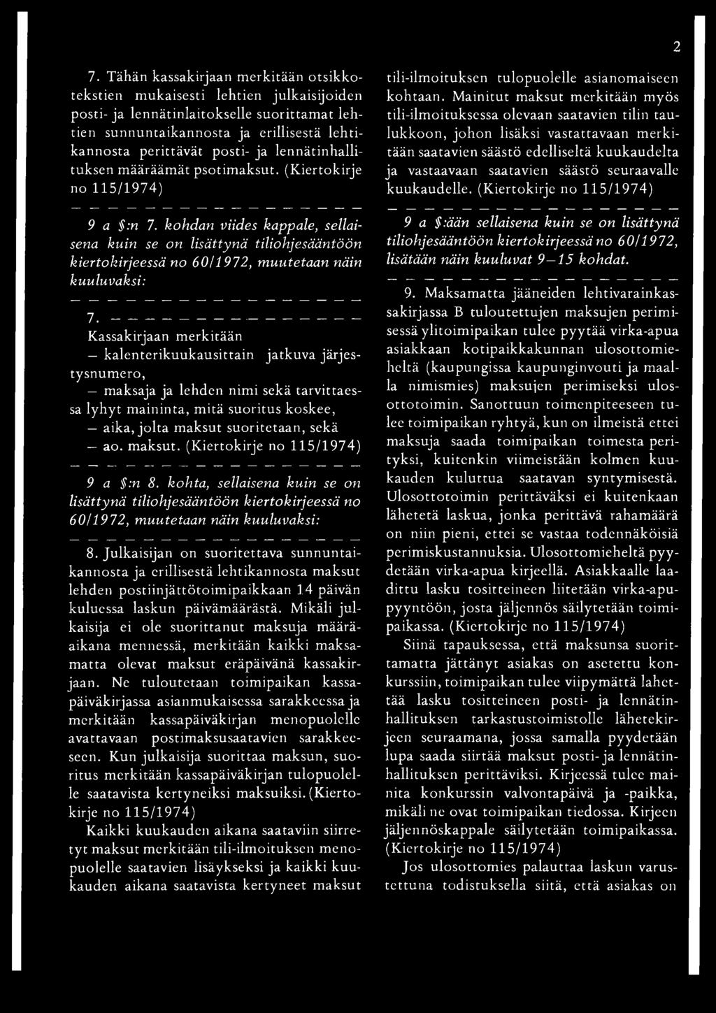 koskee, aika, jolta maksut suoritetaan, sekä ao. m aksut. (Kiertokirje 9 a :n 8. kohta, sellaisena kuin se on lisättynä tiliohjesääntöön kiertokirjeessä no 60/1972, 8 8.