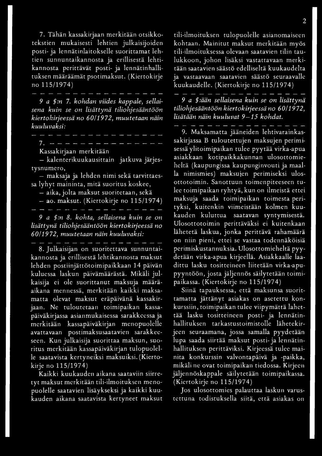 koskee, aika, jolta maksut suoritetaan, sekä ao. m aksut. (Kiertokirje 9 a :n 8. kohta, sellaisena kuin se on lisättynä tiliohjesääntöön kiertokirjeessä no 60/1972, 8 8.