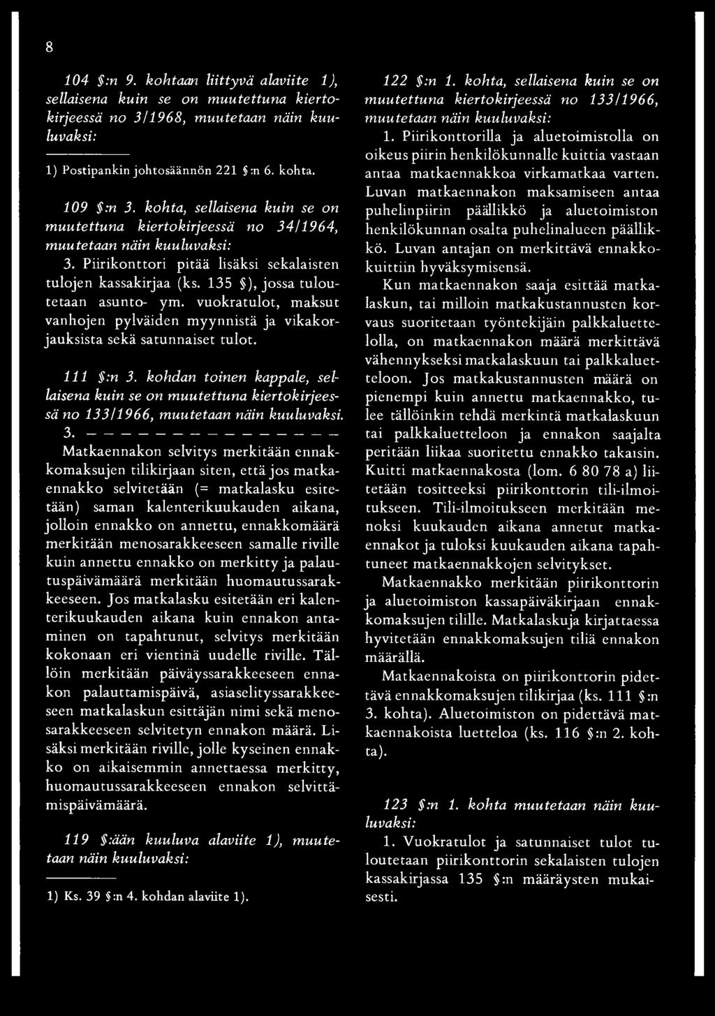 vuokratulot, maksut vanhojen pylväiden m yynnistä ja vikakorjauksista sekä satunnaiset tulot. 111 :n 3.