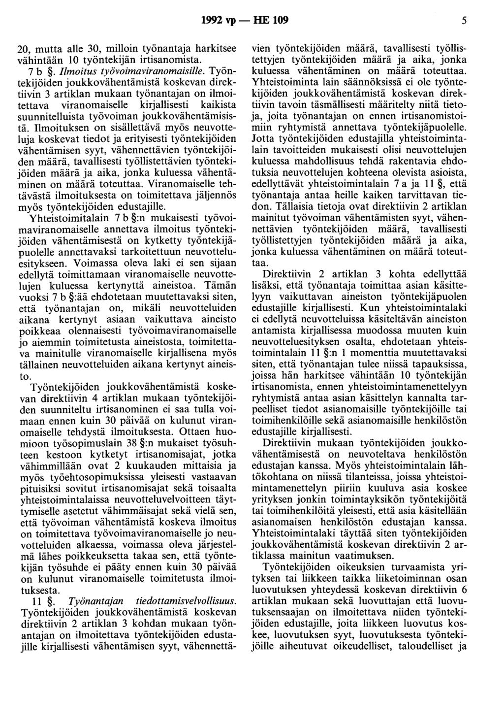 1992 vp - HE 109 5 20, mutta alle 30, milloin työnantaja harkitsee vähintään 10 työntekijän irtisanomista. 7 b. Ilmoitus työvoimaviranomaisille.