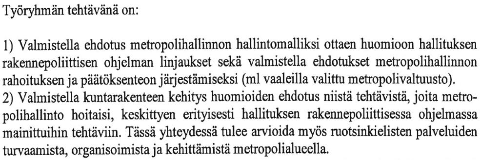 3.3 Aikaisemmin valmistelun aikana tehdyt kannanotot Metropolilainsäädännön valmistelun perustan muodostamat kannanotot ovat syntyneet valmisteluprosessin