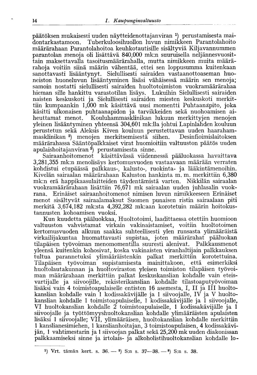 14 I. Kaupunginvaltuusto 14* päätöksen mukaisesti uuden näytteidenott ajan viran perustamisesta maidontarkastamoon.