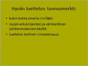 voi toimia dian otsikko. Johtolauseen tai otsikon jälkeen jokainen luettelon kohta aloitetaan omalta riviltään.